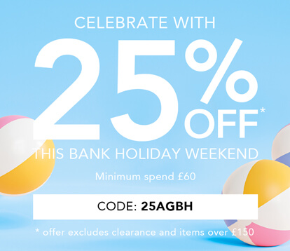 Save big this Bank Holiday weekend with 25% off almost everything